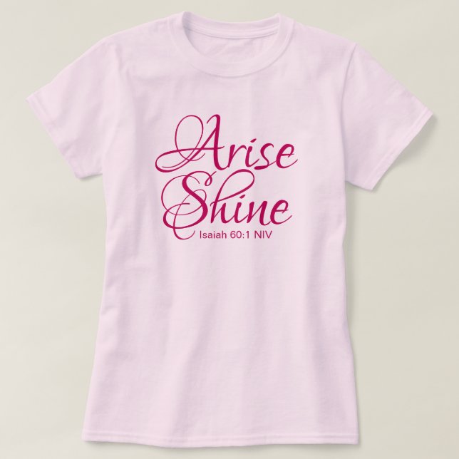 Christian Faith Arise and Shine Bible Verse Pink T-Shirt (Design Front)