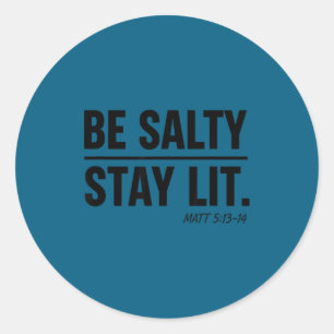 Christian Faith Be Salty Stay Lit Matthew 5_13-14 Classic Round Sticker