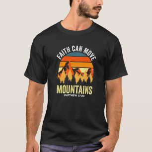 Christian Faith Can Move Mountains Matthew 1720  T-Shirt
