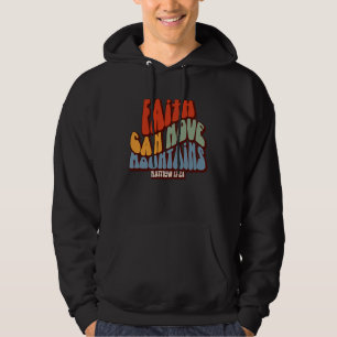 Christian Faith Can Move Mountains Matthew 1728 Hoodie