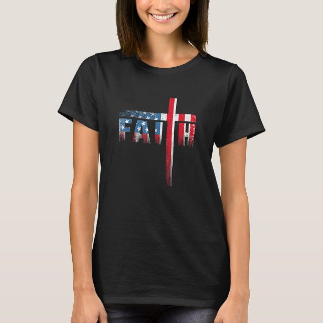 Christian Faith & Cross  American Flag Usa 4th Of  T-Shirt (Front)