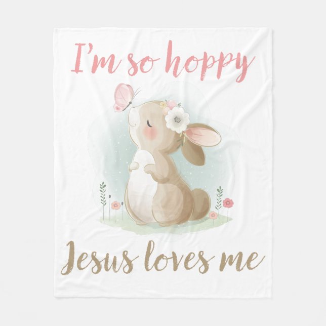 Christian Faith Girls I’m So Hoppy Jesus Loves Me Fleece Blanket (Front)