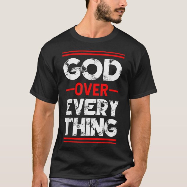 Christian Faith God Over Everything T-Shirt (Front)