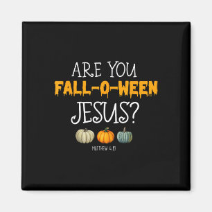 Christian Faith Halloween Are you Fall-o-ween Jesu Magnet