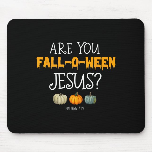 Christian Faith Halloween Are you Fall-o-ween Jesu Mouse Pad (Front)