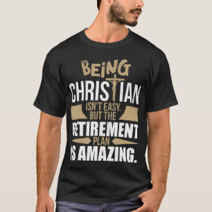 Christian Faith Humor Retirement Plan Heaven Amazi T-Shirt
