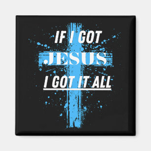Christian/Faith If I Got Jesus  Magnet