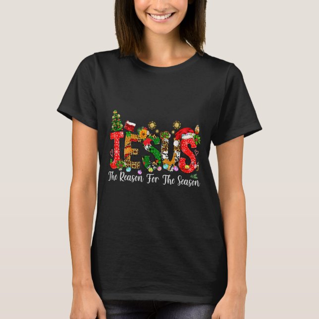 Christian Faith Jesus Is The Reason For The Season T-Shirt (Front)