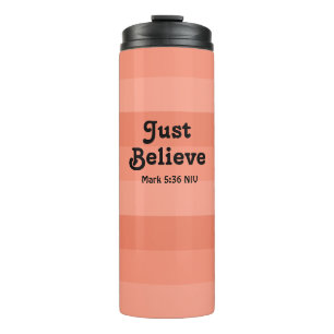 Christian Faith Just Believe Bible Verse Salmon Thermal Tumbler