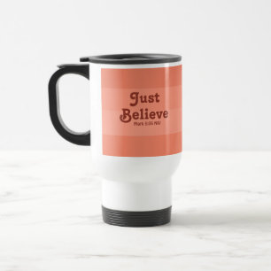 Christian Faith Just Believe Bible Verse Salmon Travel Mug