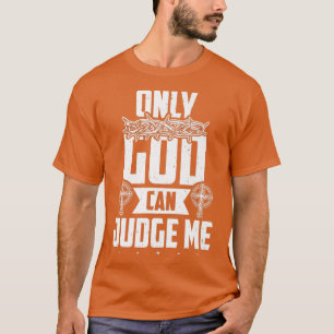 Christian Faith Only God Can Judge Me Premium T-Sh T-Shirt