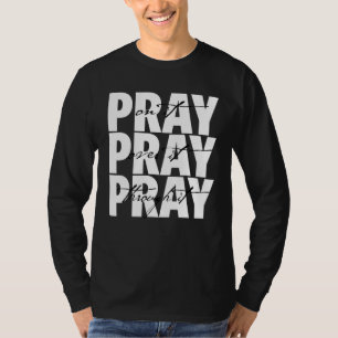 Christian Faith Pray On It Pray Over It Pray Throu T-Shirt