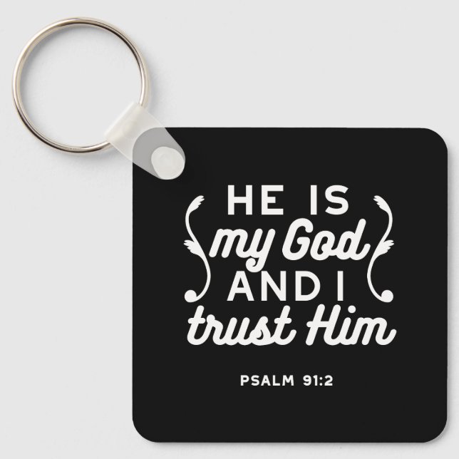 Christian Faith Quote – Trust in God Psalm 91:2 Key Ring (Front)