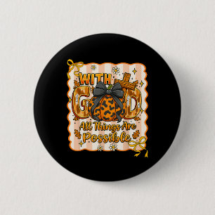 Christian Fall Thanksgiving With God All Things Ar 6 Cm Round Badge