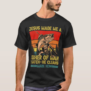 Christian Fisherman Jesus Made Me A Fisher Of Man  T-Shirt