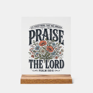Christian Floral Praise the Lord Psalm 150_6 Acrylic Sign