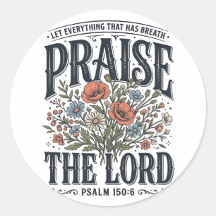 Christian Floral Praise the Lord Psalm 150_6 Classic Round Sticker