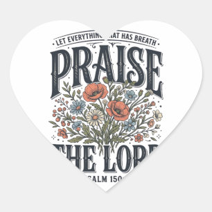 Christian Floral Praise the Lord Psalm 150_6 Heart Sticker