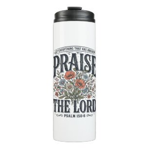 Christian Floral Praise the Lord Psalm 150_6 Thermal Tumbler