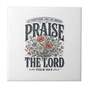 Christian Floral Praise the Lord Psalm 150_6 Tile