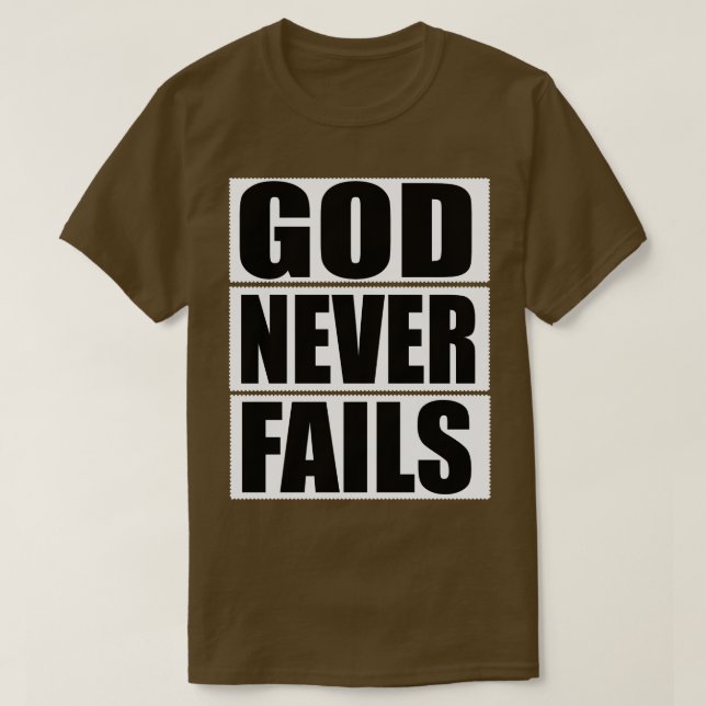 Christian Gift God Never Fails T-Shirt (Design Front)