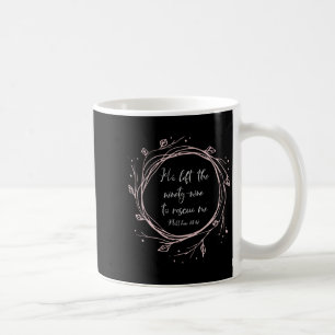 Christian Gift - He Left The Ninety Nine To Rescue Coffee Mug