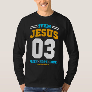 Christian gift Team Jesus 03 Faith Hope Love Chris T-Shirt