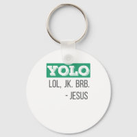 Christian Gift YOLO LOL JK BRB Jesus Gift