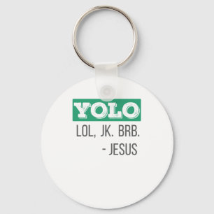 Christian Gift YOLO LOL JK BRB Jesus Gift Key Ring