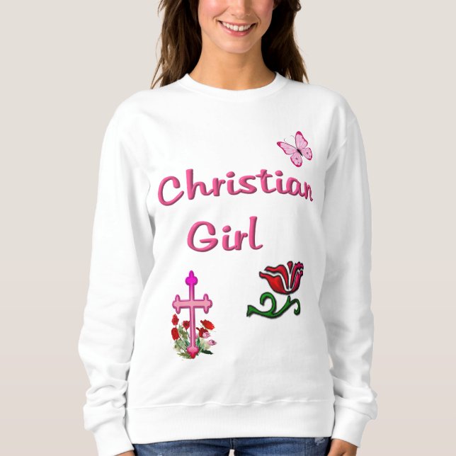 Christian Girl  Sweatshirt (Front)