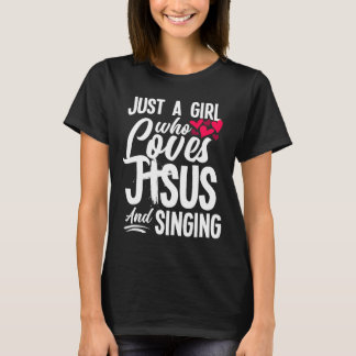 Christian Girl Who Loves Jesus And Singing Funny S T-Shirt