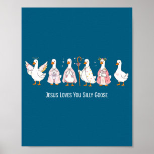 Christian goose jesus loves silly goose religious poster