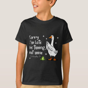 Christian Goose Sorry Im Late His-timing Not Mine T-Shirt