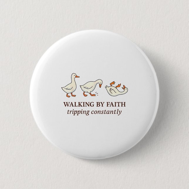 Christian Goose Walking By Faith Tripng Constantly 6 Cm Round Badge (Front)