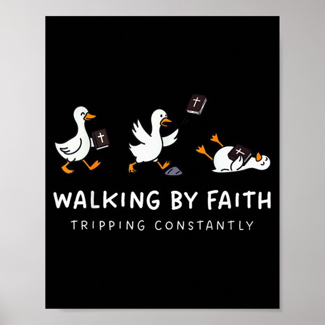 Christian Goose Walking By Faith Tripping Constant Poster (Front)