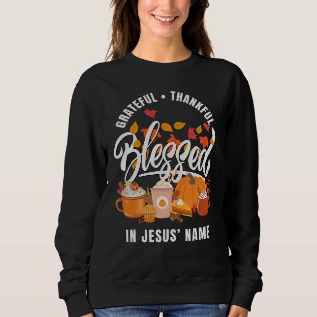 Christian GRATEFUL THANKFUL BLESSED Thanksgiving Sweatshirt (Front)