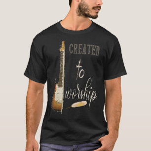 Christian Guitaris Created To Worship Musician T-Shirt