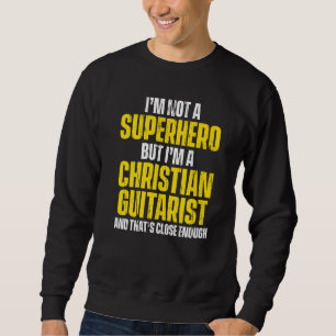 Christian Guitarist Church Worship Guitar Player Sweatshirt
