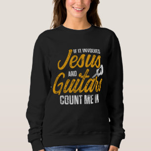 Christian Guitarist Jesus Church Worship Guitar Pl Sweatshirt