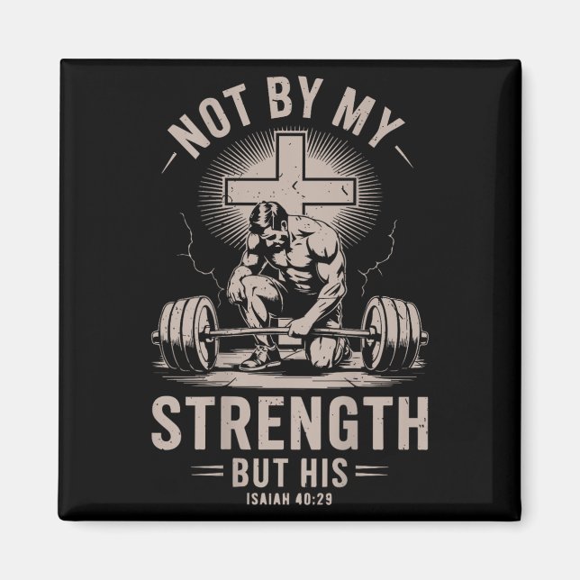 Christian Gym Not By My Strength But His Barbell W Magnet (Front)