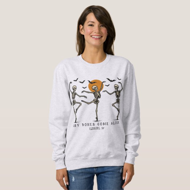 Christian Halloween Dry Bones Come Alive  Sweatshirt (Front Full)