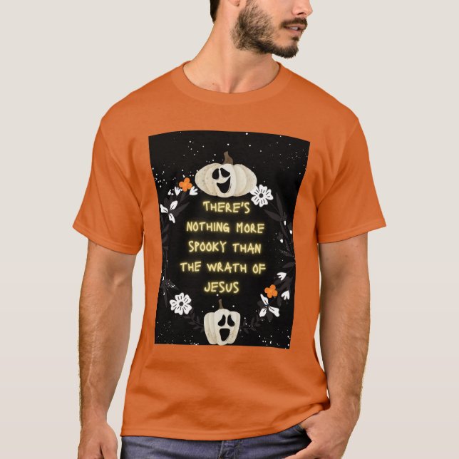 Christian Halloween Jesus Wrath Is Spooky Shirt (Front)