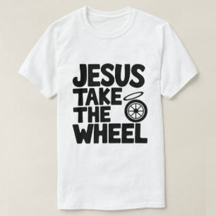 Christian Humour  – Jesus Take the Wheel T-Shirt