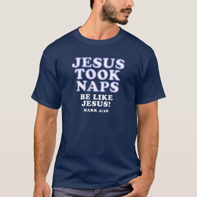 Christian Humour Jokes Jesus Took Naps T-Shirt (Front)