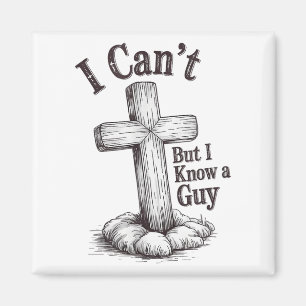 Christian I Can't But I Know A Guy  Magnet