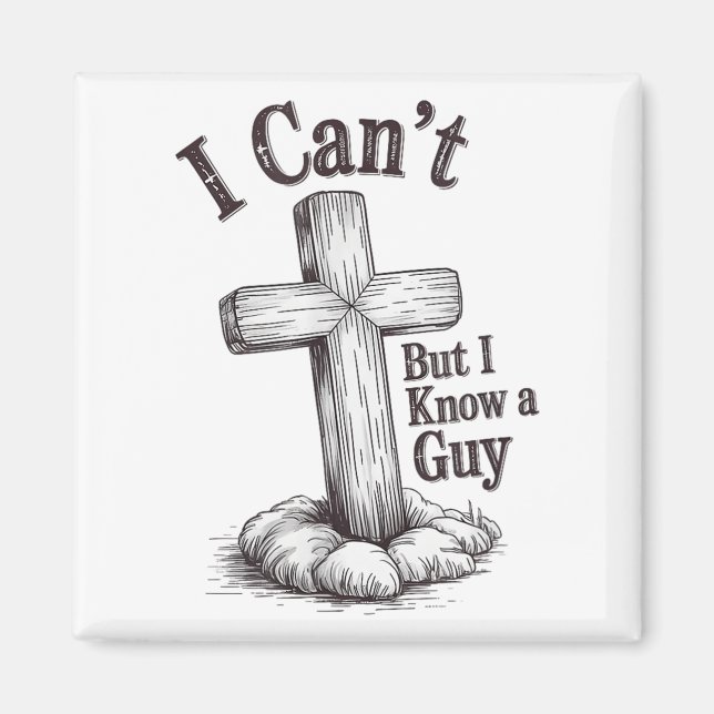 Christian I Can't But I Know A Guy  Magnet (Front)