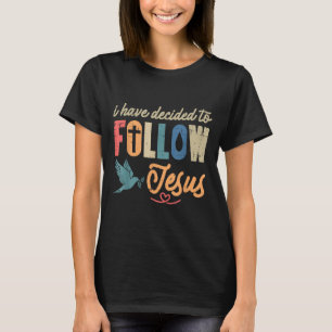 Christian I Have Decided To Follow Jesus God Men W T-Shirt