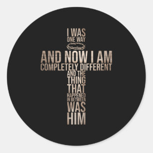 Christian I Was One Way And Now I Am Completely Di Classic Round Sticker