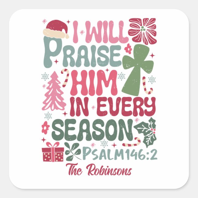 Christian I Will Praise Him Custom Name Christmas Square Sticker (Front)