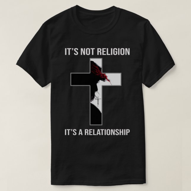 Christian It's not a religion It's a relationship T-Shirt (Design Front)